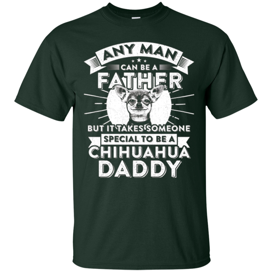 Any Man Can Be Father Special Become Chihuahua Dad t-shirt