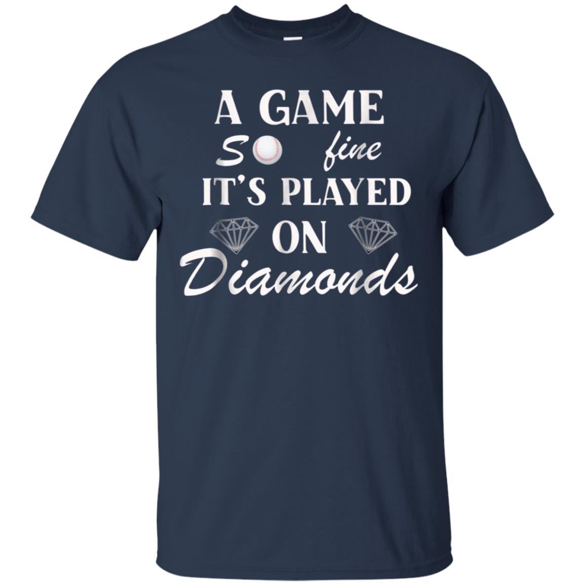 A Game So Fine It's Played on Diamonds T-Shirt