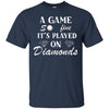 Image of A Game So Fine It's Played on Diamonds T-Shirt