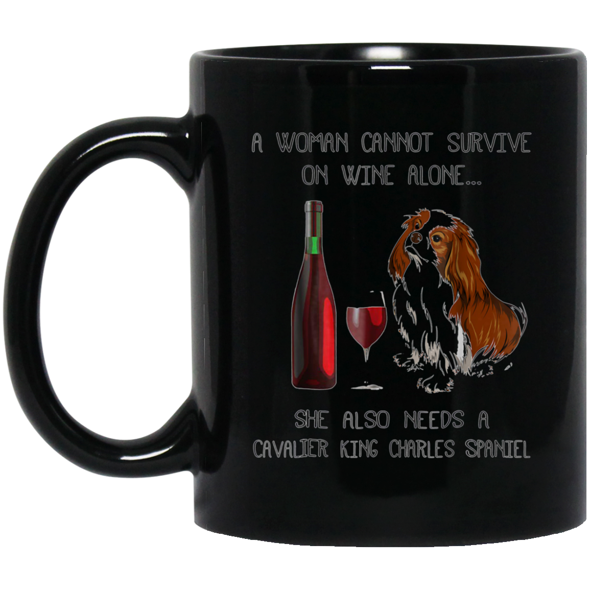 Woman Cannot Survive on Wine Alone needs A Cavalier King
