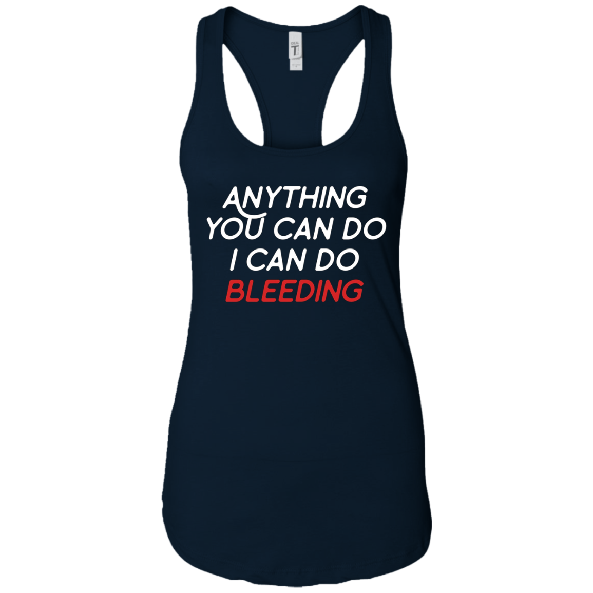Anything You Can Do I Can Do Bleeding Feminist Gift T Shirt