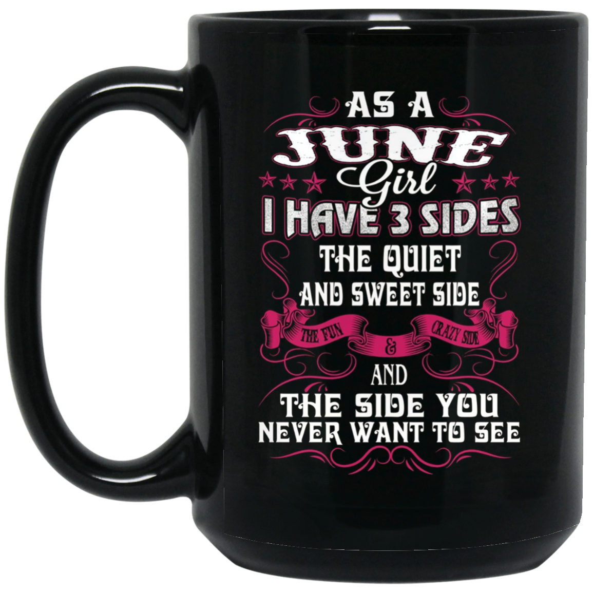 As A June Girl I Have 3 Sides - Born In June Tshirt