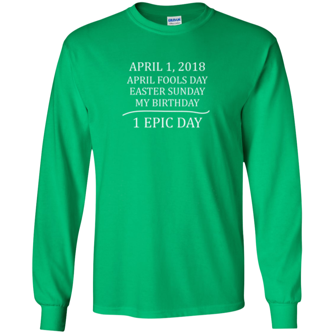 April 1 2018 Fools Easter Sunday My Birthday Epic Long Shirt