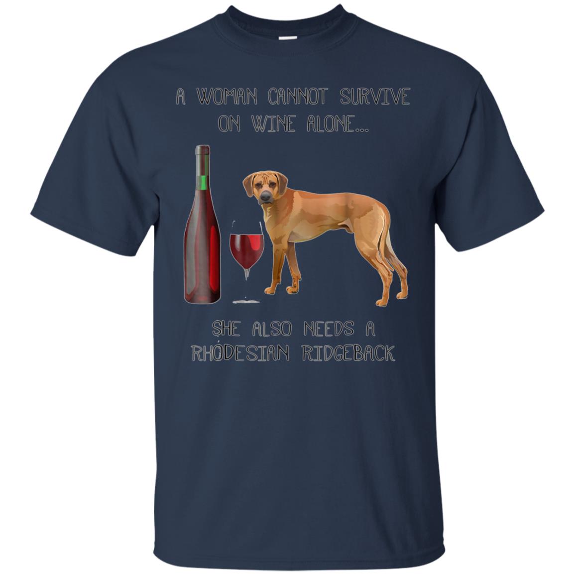 Woman Cannot Survive on Wine A Rhodesian Ridgeback Tshirt