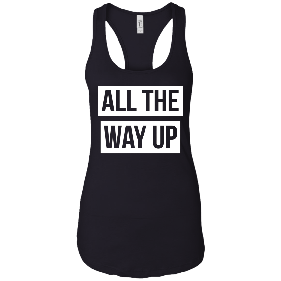 All The Way Up T-shirt