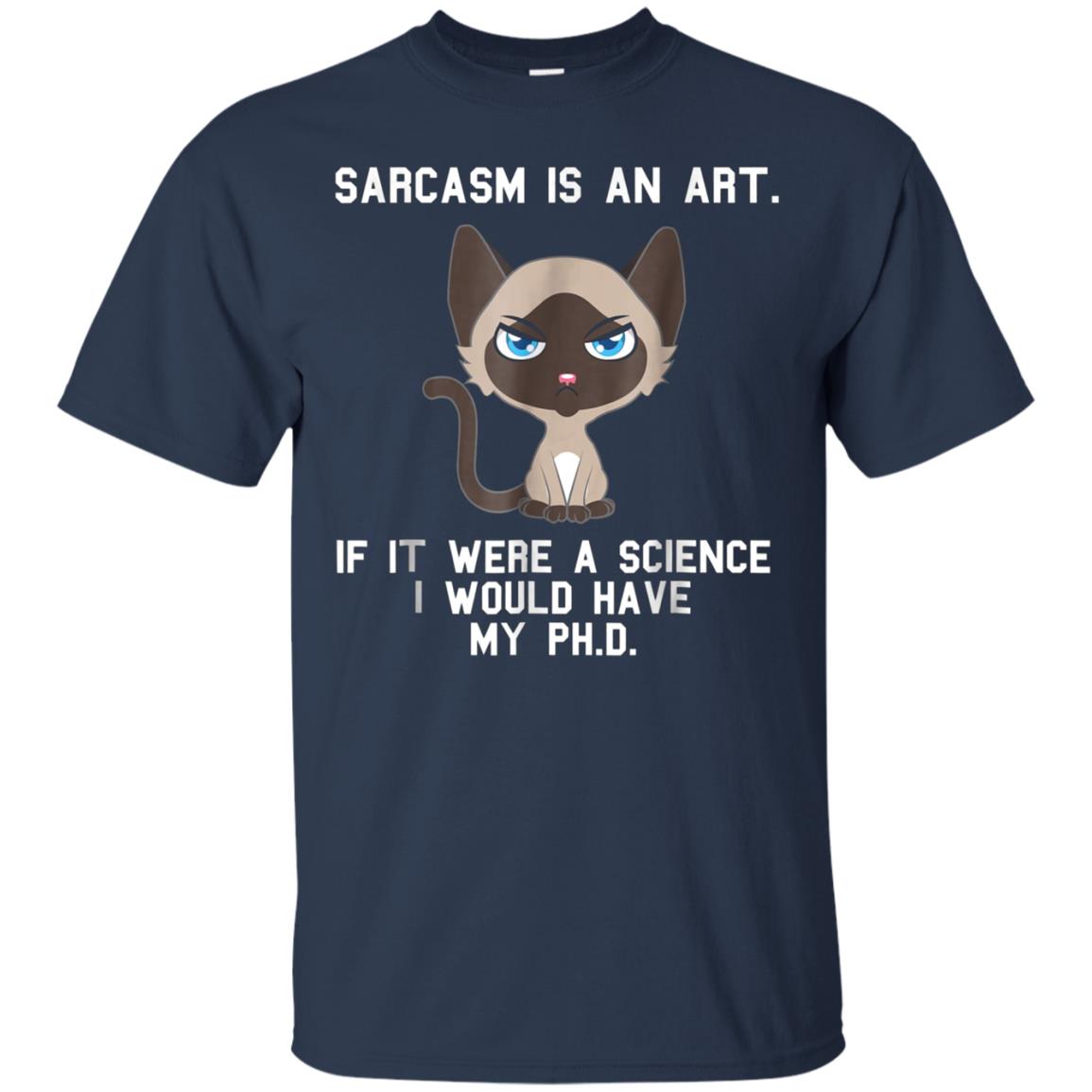 Sarcasm is an art...Funny cute sarcastic cat t-shirt