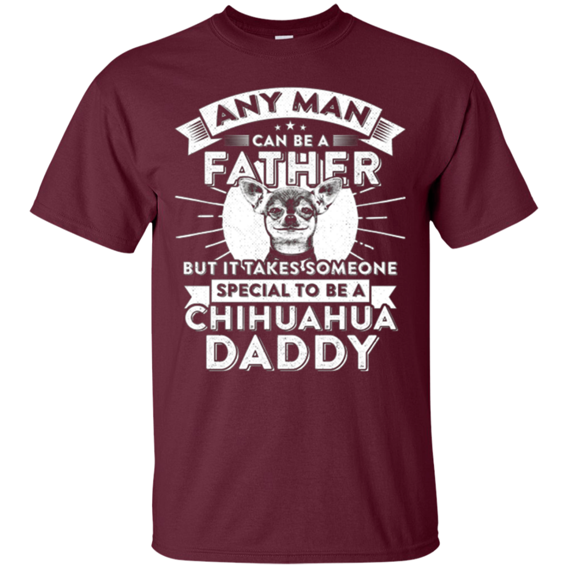 Any Man Can Be Father Special Become Chihuahua Dad t-shirt