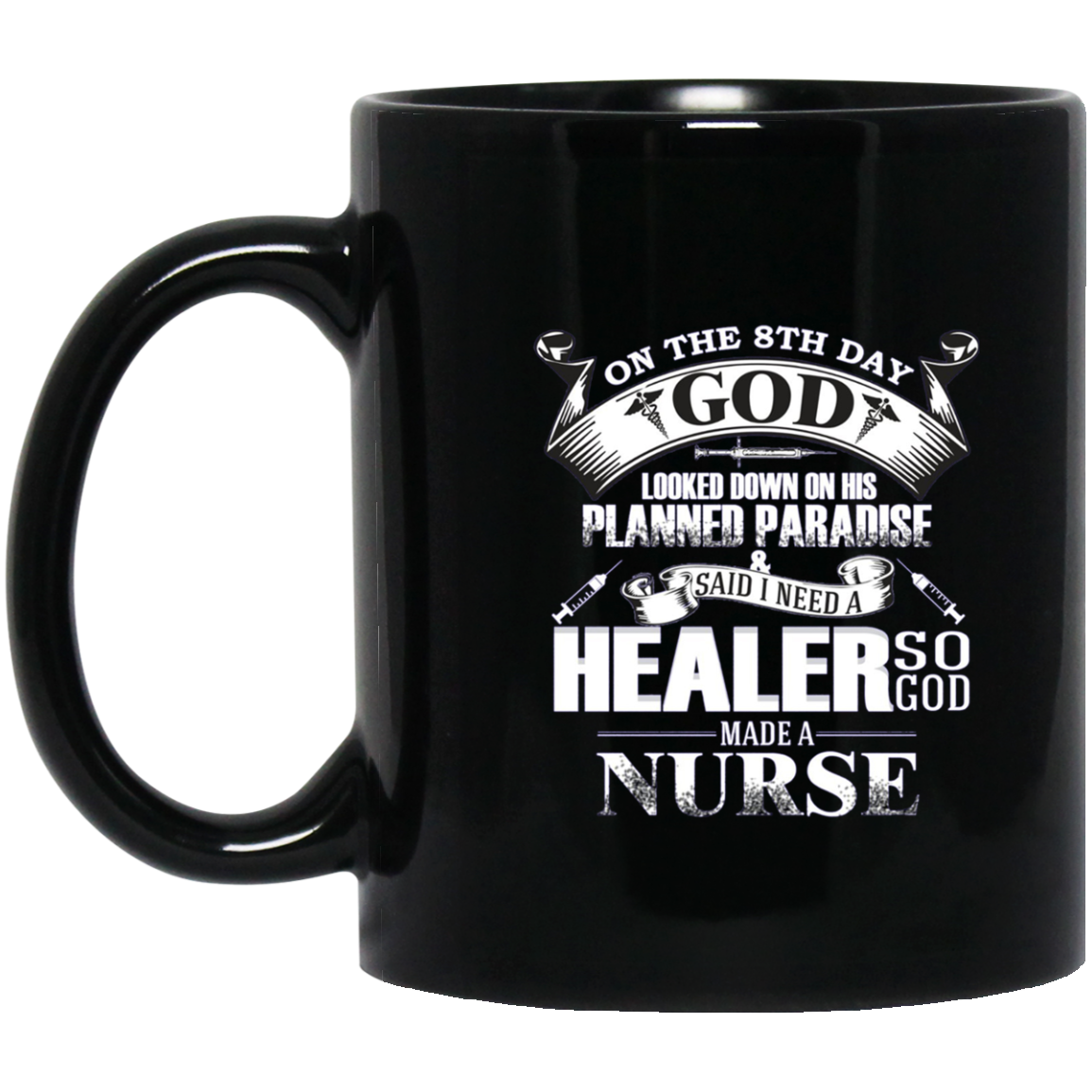 And On The 8th Day God Looked Down And Made A Nurse TShirt