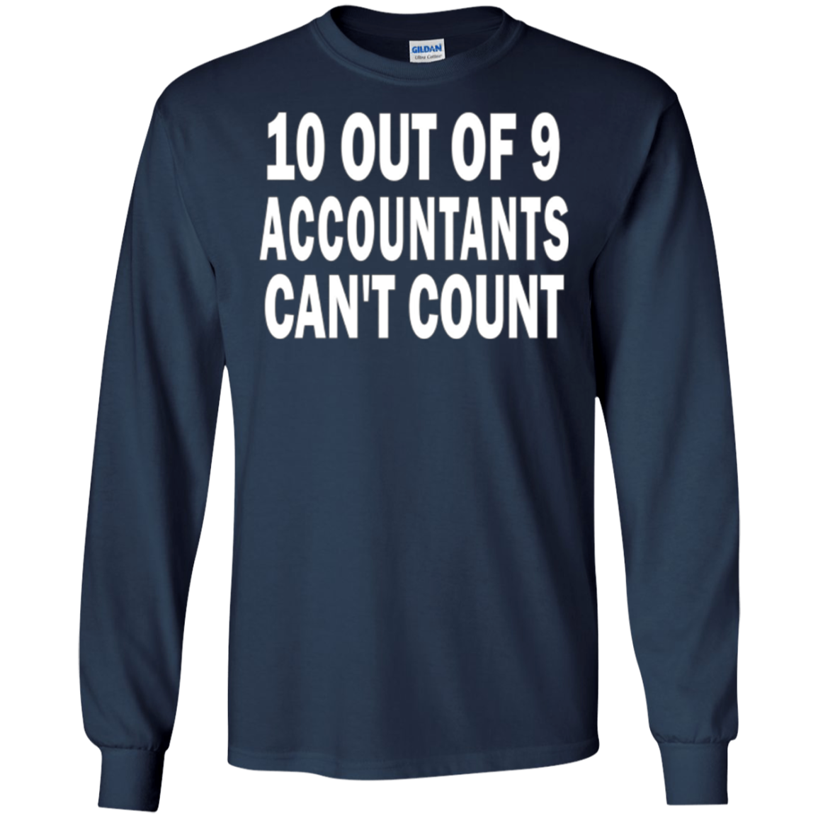 10 out of 9 accountants can't count | Funny CPA Quote Tshirt