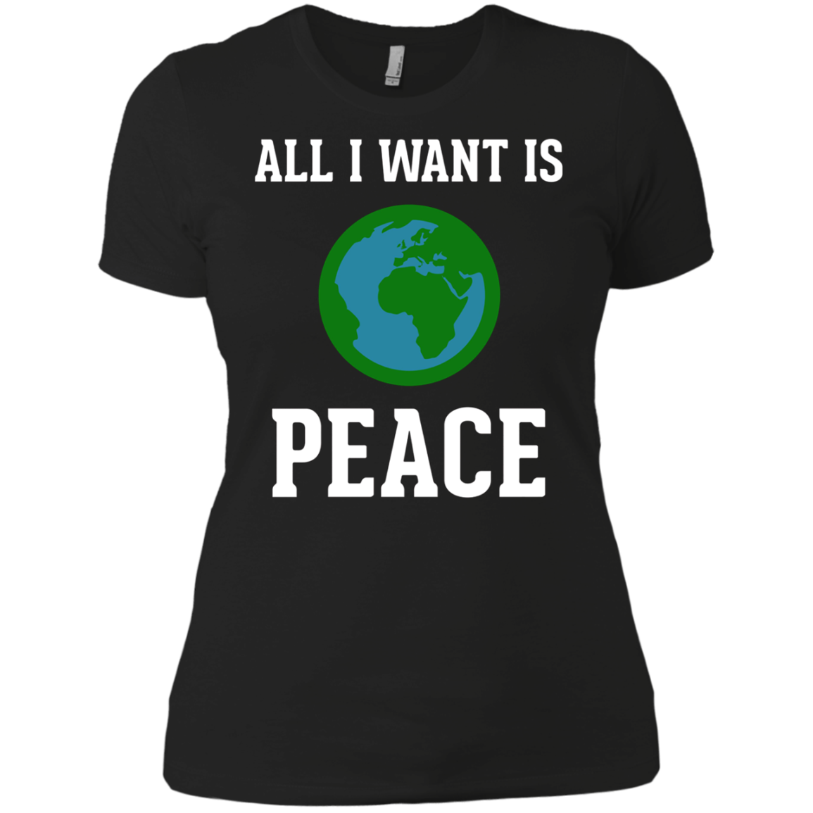 All I Want Is World Peace & Harmony Anti-War T-Shirt