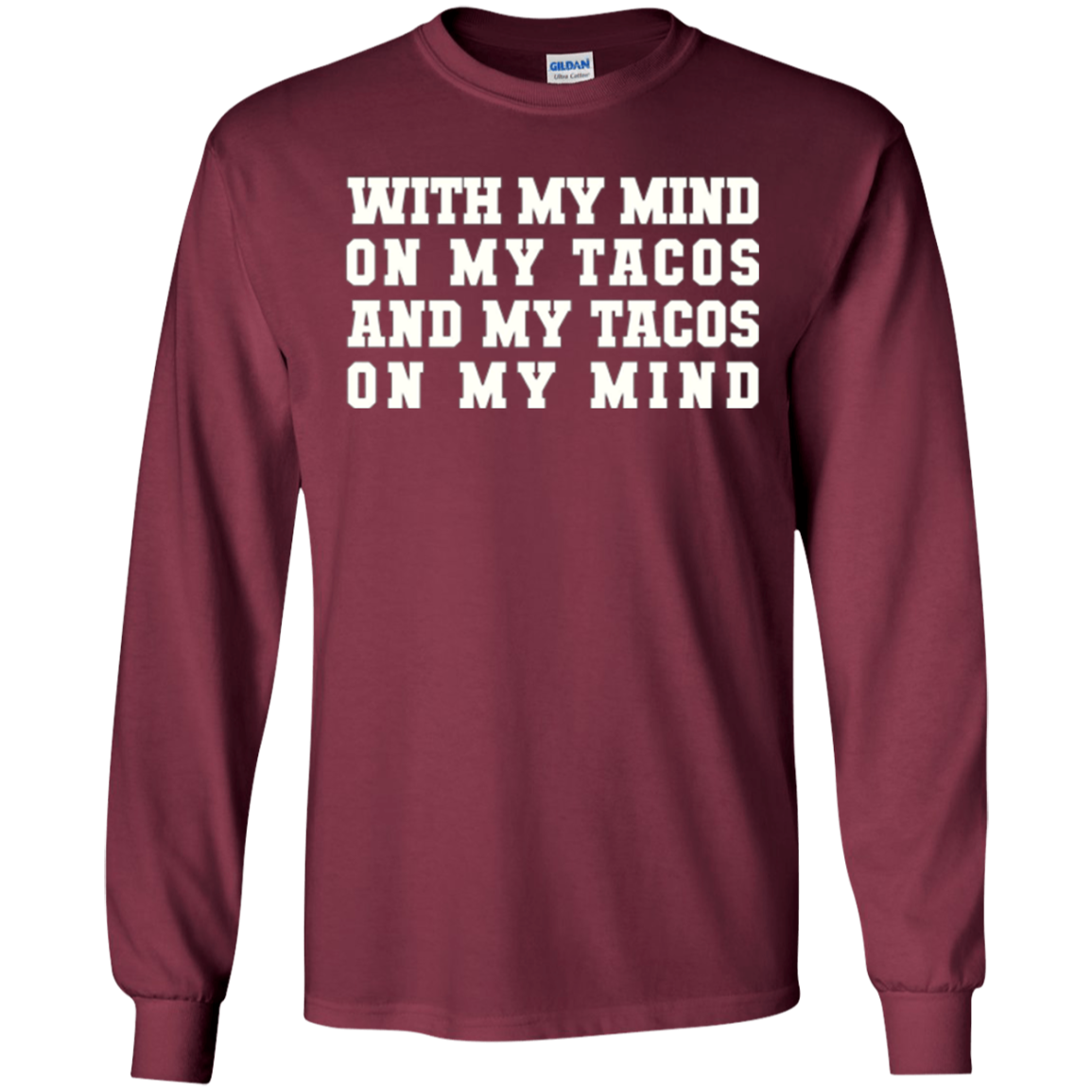 With My Mind On My Tacos And My Tacos On My Mind T-Shirt