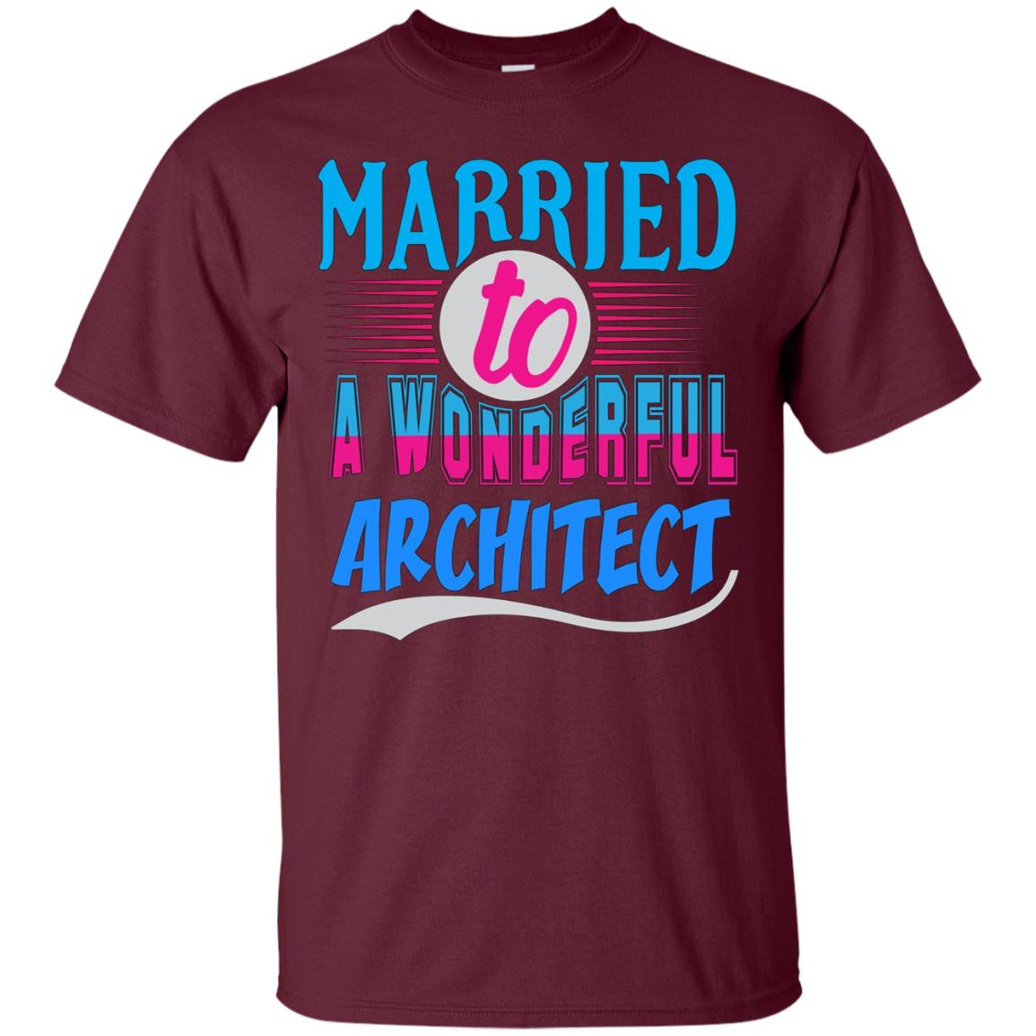 Architect Married Wonderful T Shirt