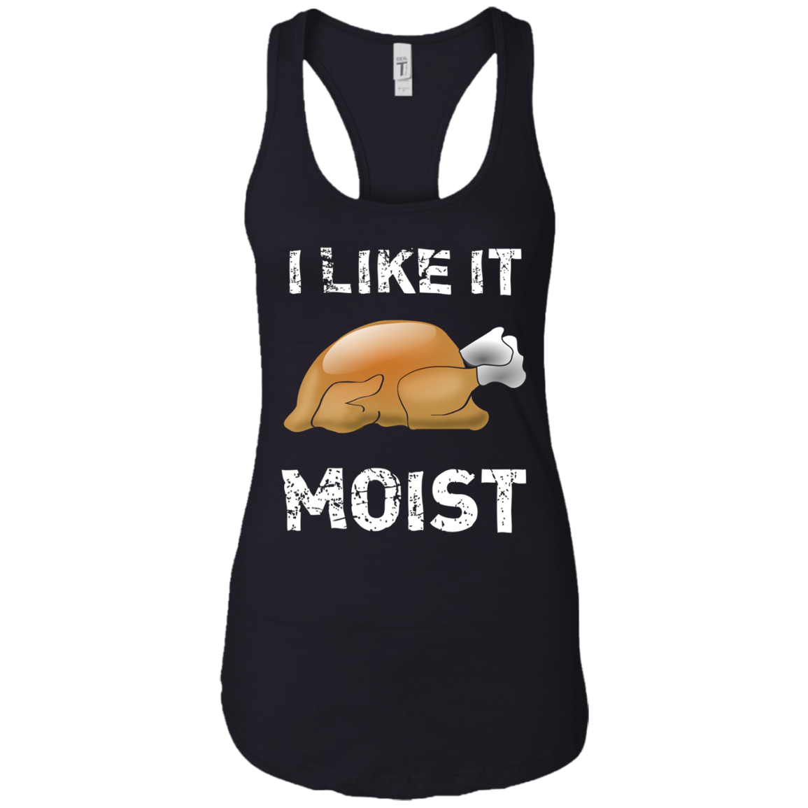 "I Like It Moist" Funny Turkey Thanksgiving T-Shirt