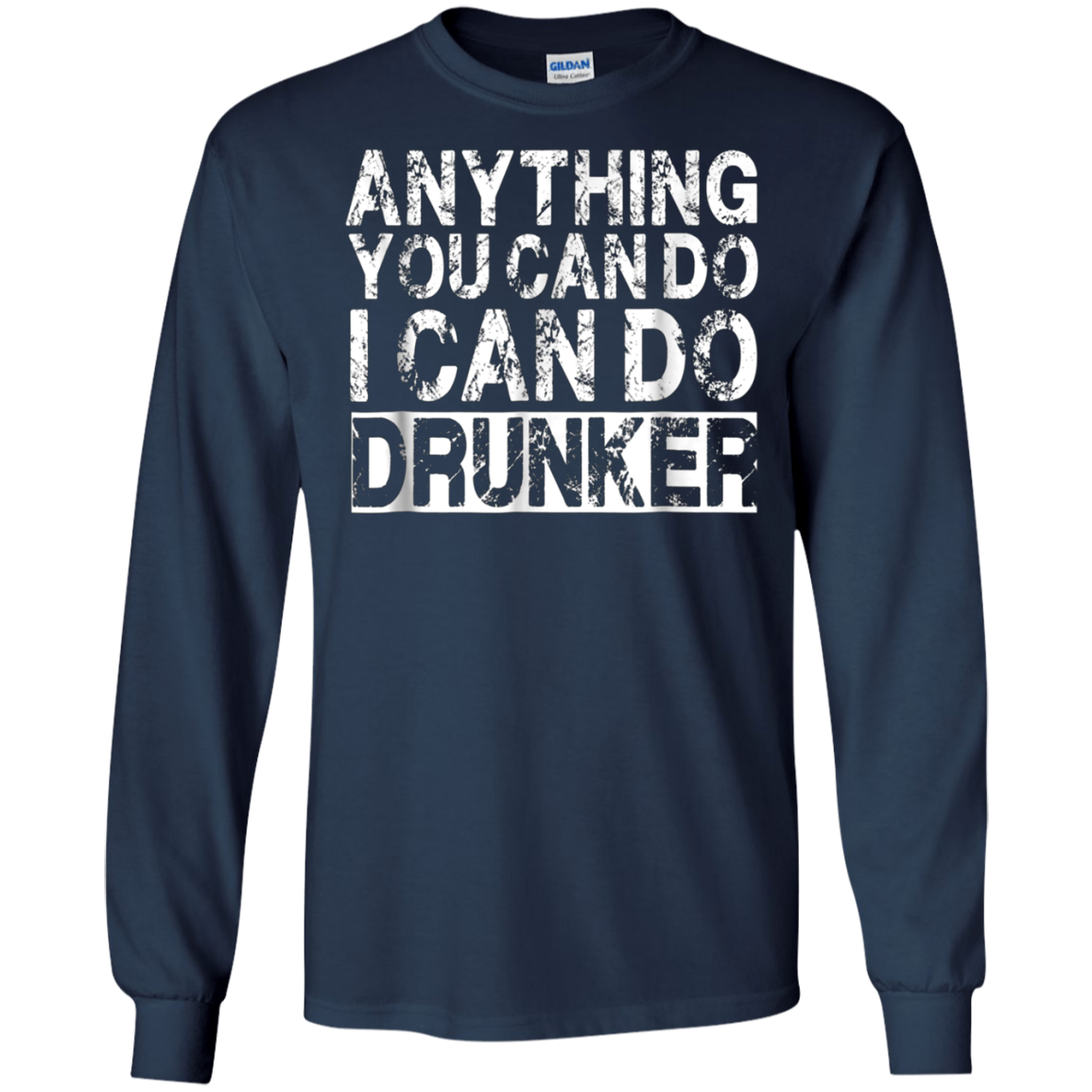 Anything You Can Do I Can Do Drunker Funny Drinking Shirts