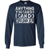 Image of Anything You Can Do I Can Do Drunker Funny Drinking Shirts