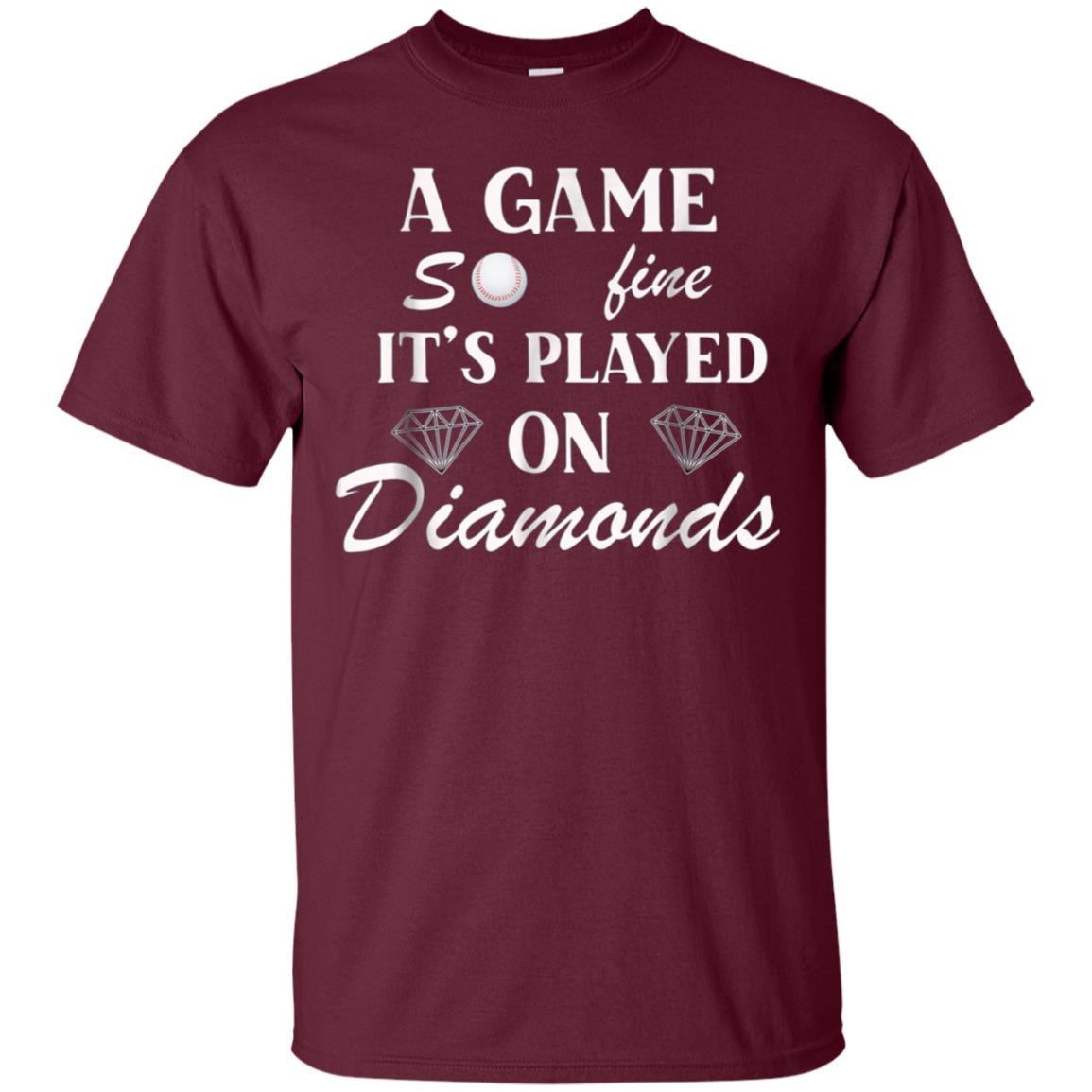 A Game So Fine It's Played on Diamonds T-Shirt