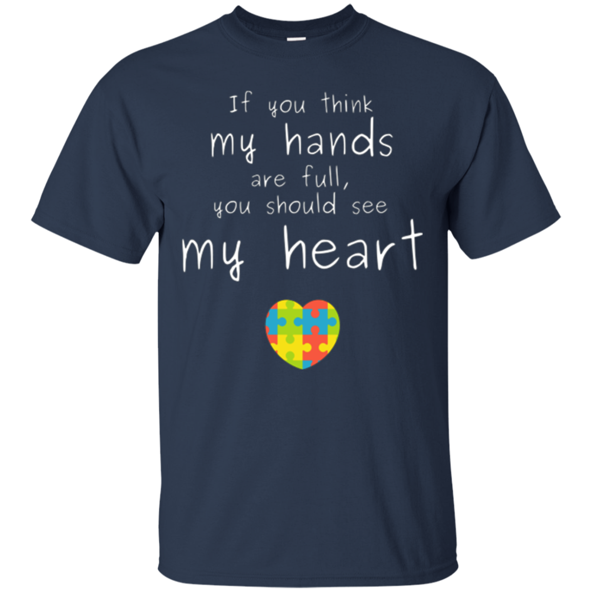 Autism Awareness: If You Think My Hands Are Full... T-Shirt