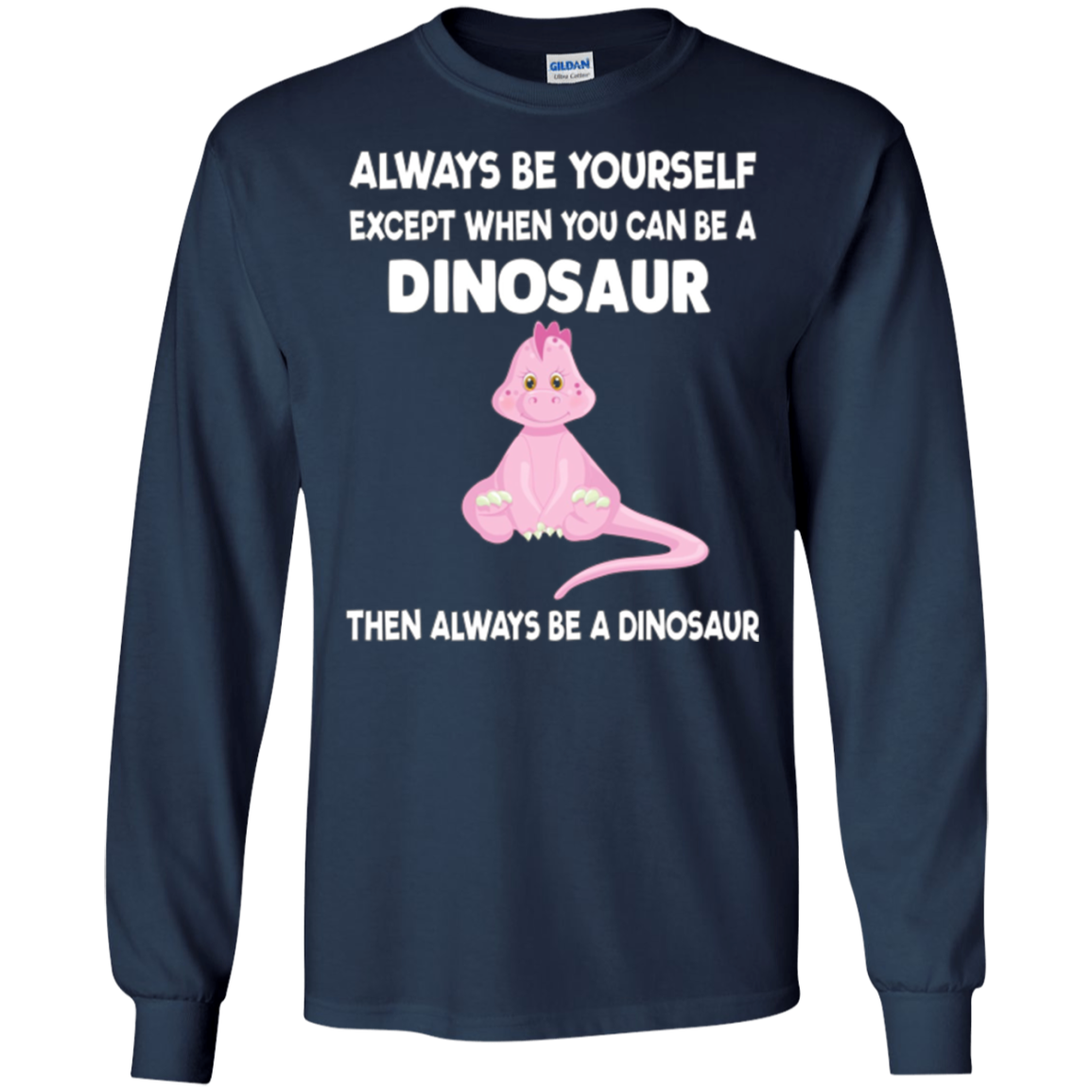 Always Be Yourself Dinosaur T-Shirt Gift (Kid Shirt)