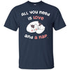 Image of All You Need Is Love And A Nap - Funny Cat Nap Shirt