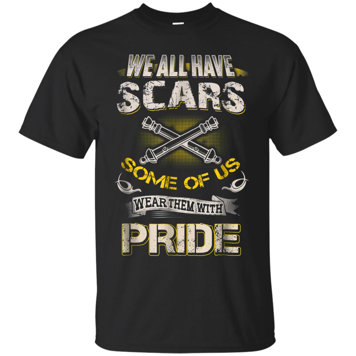 Artilleryman T-shirt, We All Have Scars Wear Them With Pride