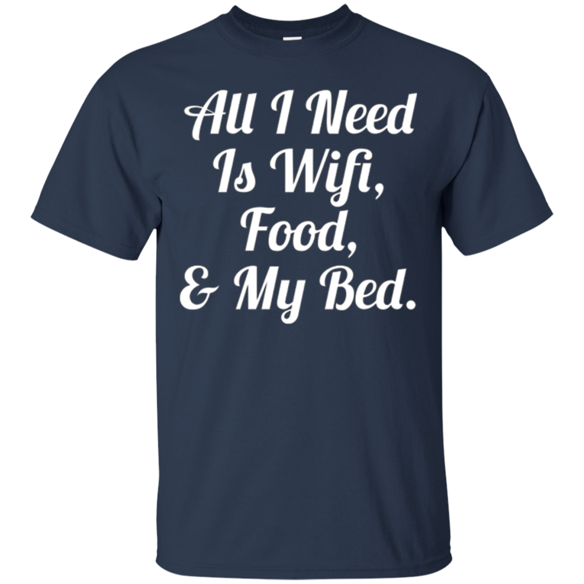 All I Need Is Wifi Food & My Bed TShirt Teen Boys & Girls