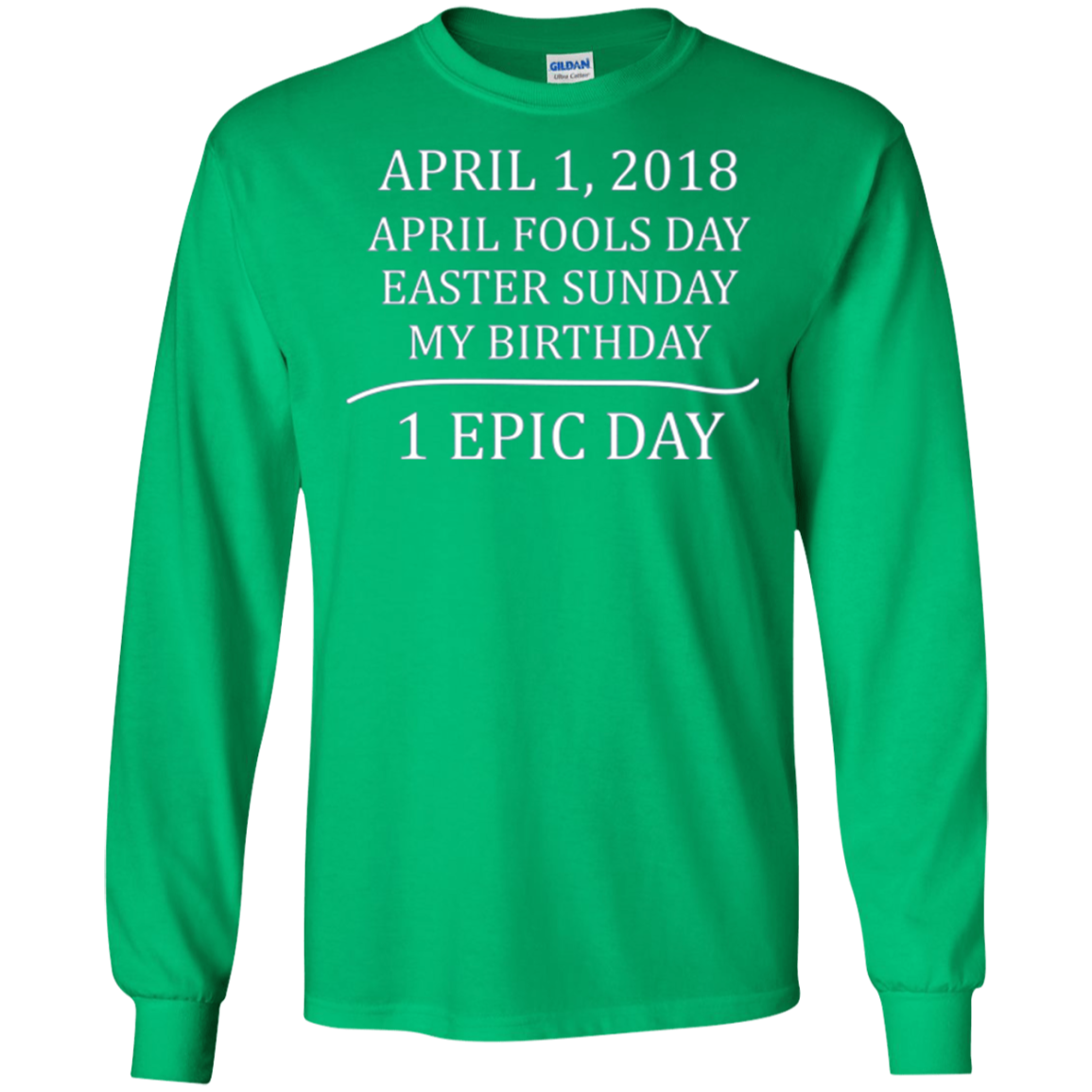 April 1 2018 Fools Easter Sunday My Birthday Epic Long Shirt