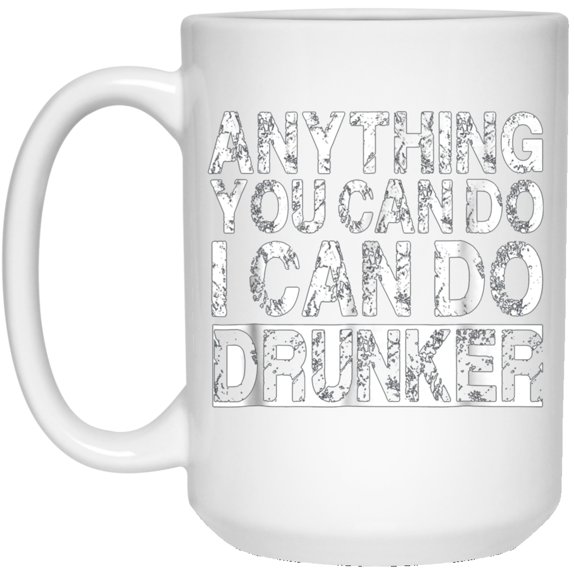 Anything You Can Do I Can Do Drunker Funny Drinking Shirts