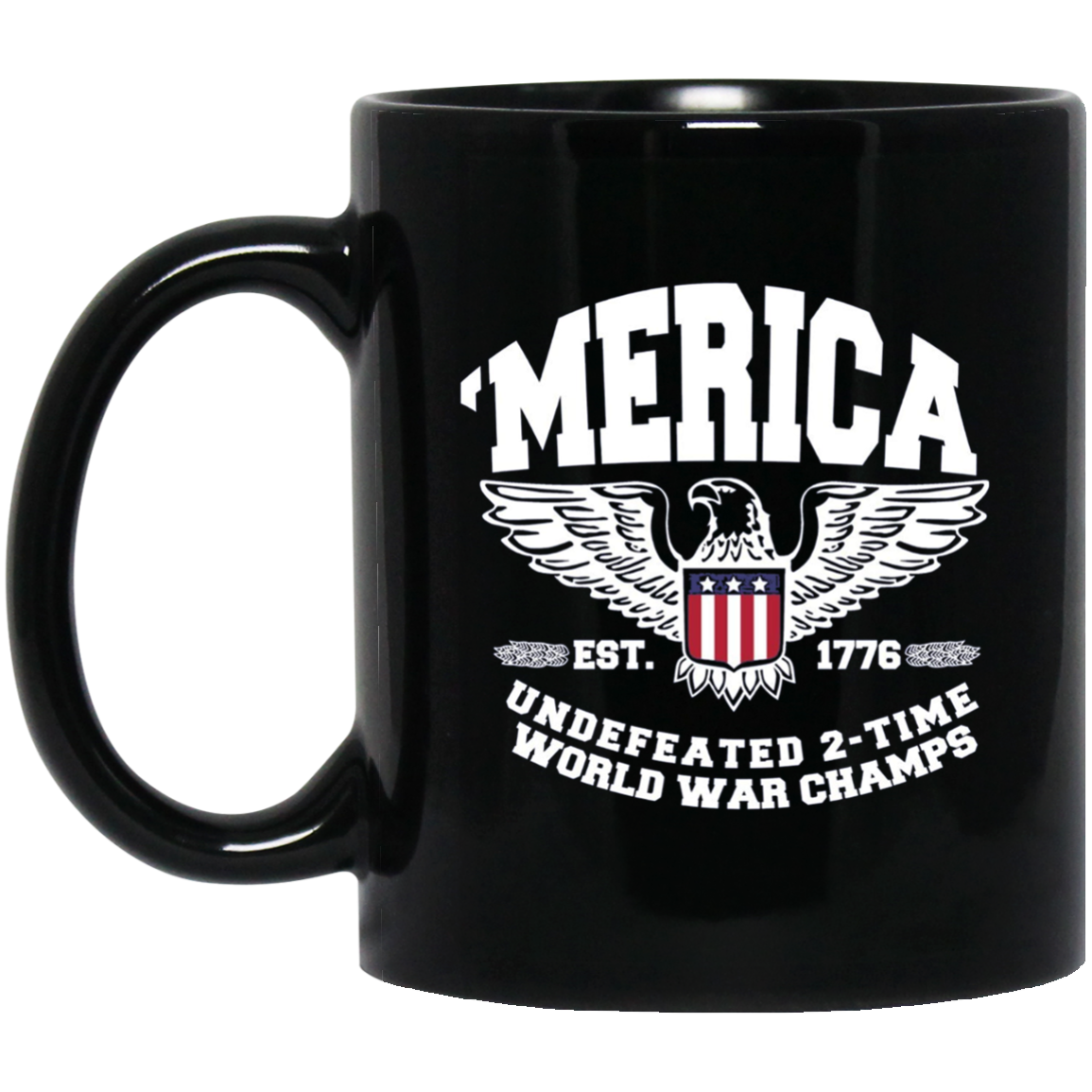 America Est. 1776 Undefeated 2-Time World War Champs T-Shirt