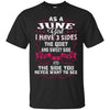 Image of As A June Girl I Have 3 Sides - Born In June Tshirt