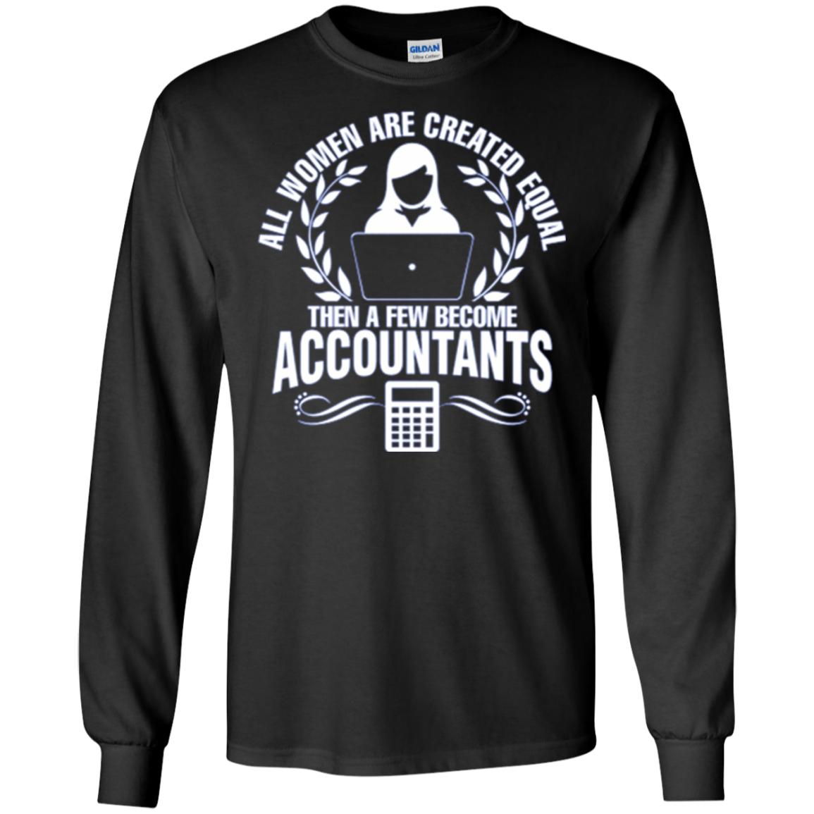 All Women Created Equal Then Few Become Accountants Tshirt