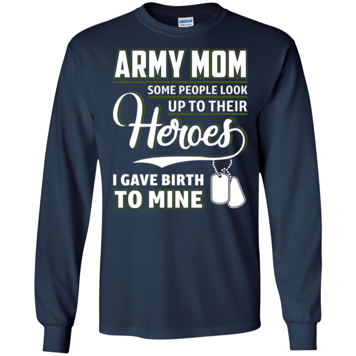 Army Mom Shirt I Gave Birth To My Heroes Funny For Mother
