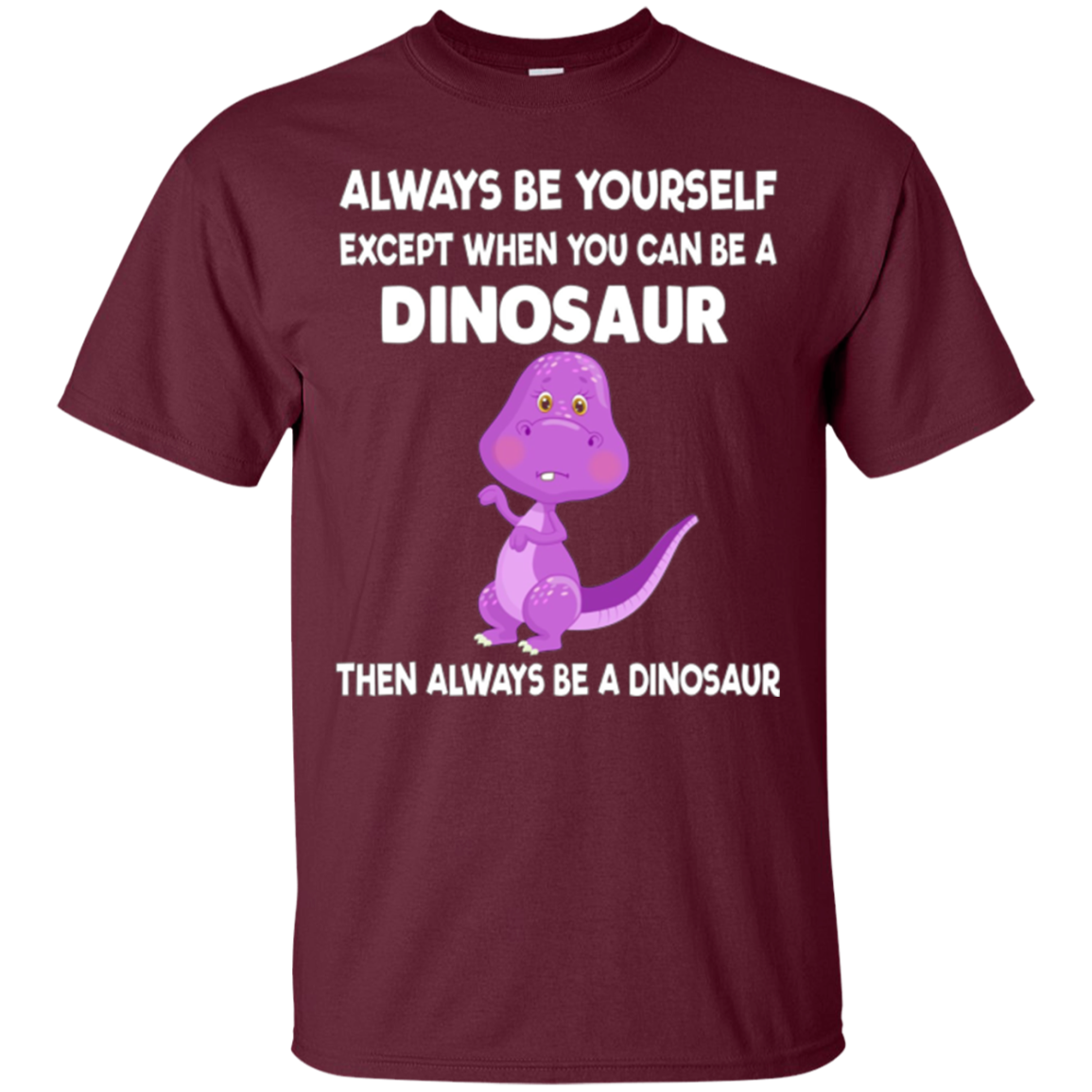 Always Be Yourself Dinosaur T-Shirt Gift (Kid Shirt)