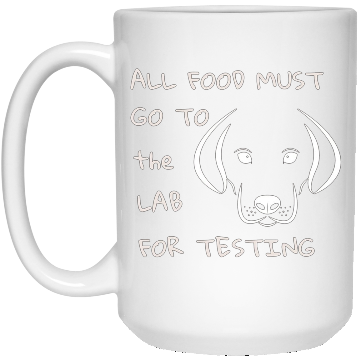 All Food Must Go to the Lab for Testing Labrador Dog T-shirt