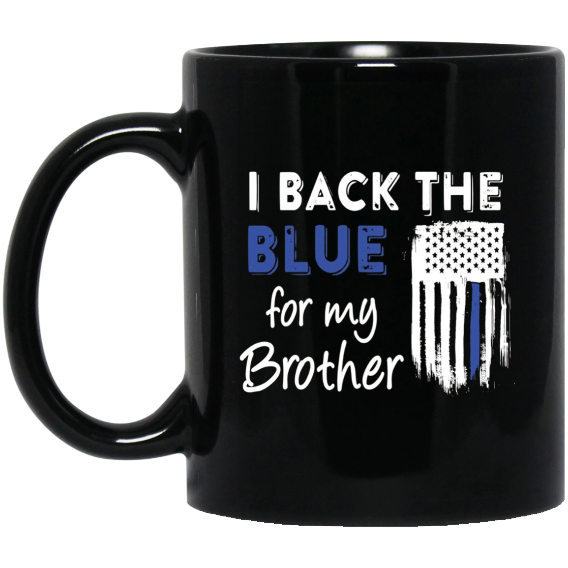 "I Back The Blue For My Brother" Thin Blue Line Flag T Shirt
