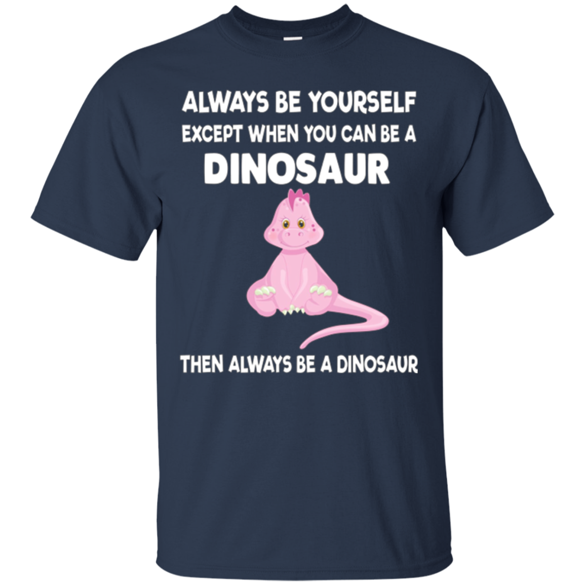 Always Be Yourself Dinosaur T-Shirt Gift (Kid Shirt)