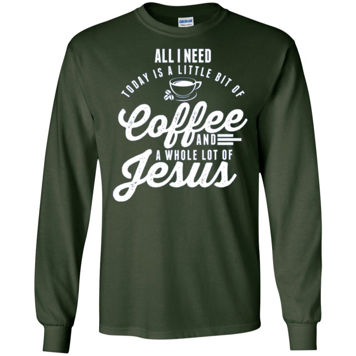 All I Need Is Coffee And Jesus Christian Long Sleeve T-Shirt