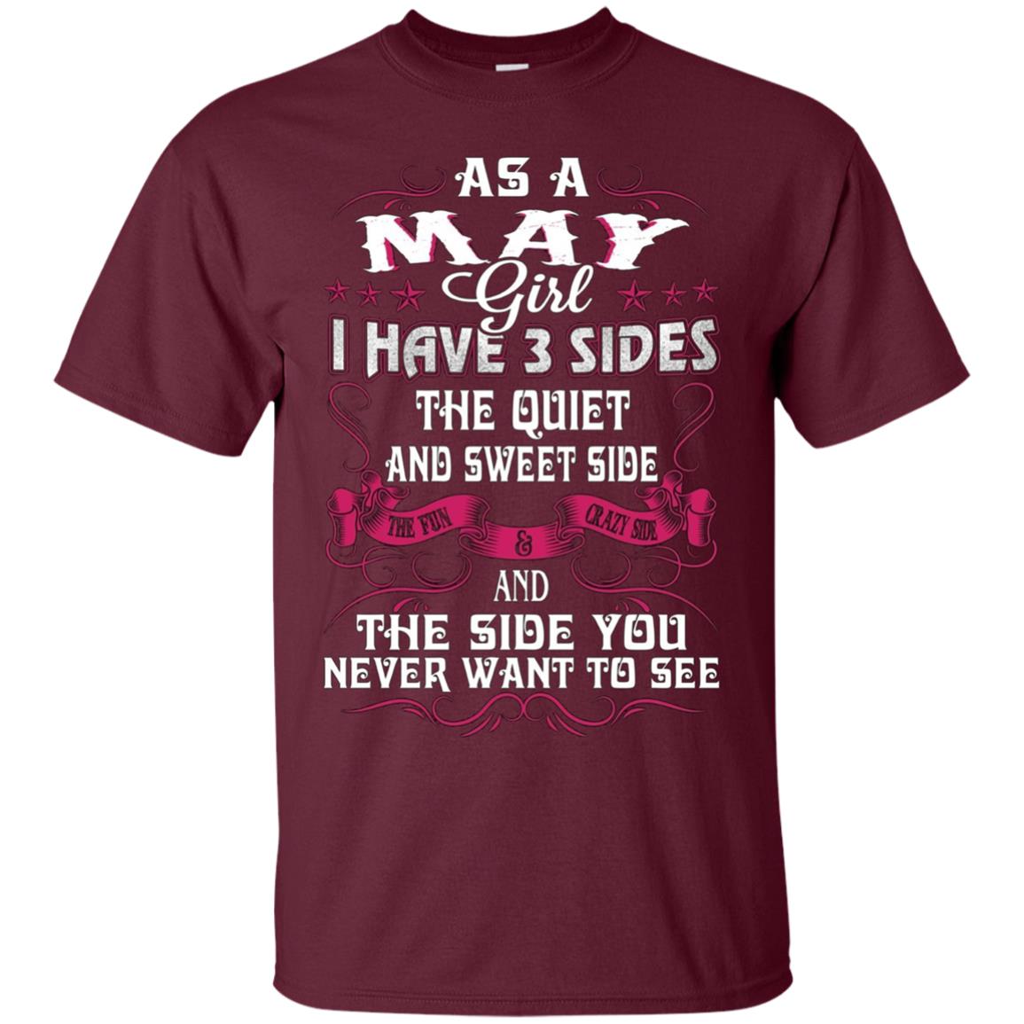 As A May Girl I Have 3 Sides - Born In May Tshirt