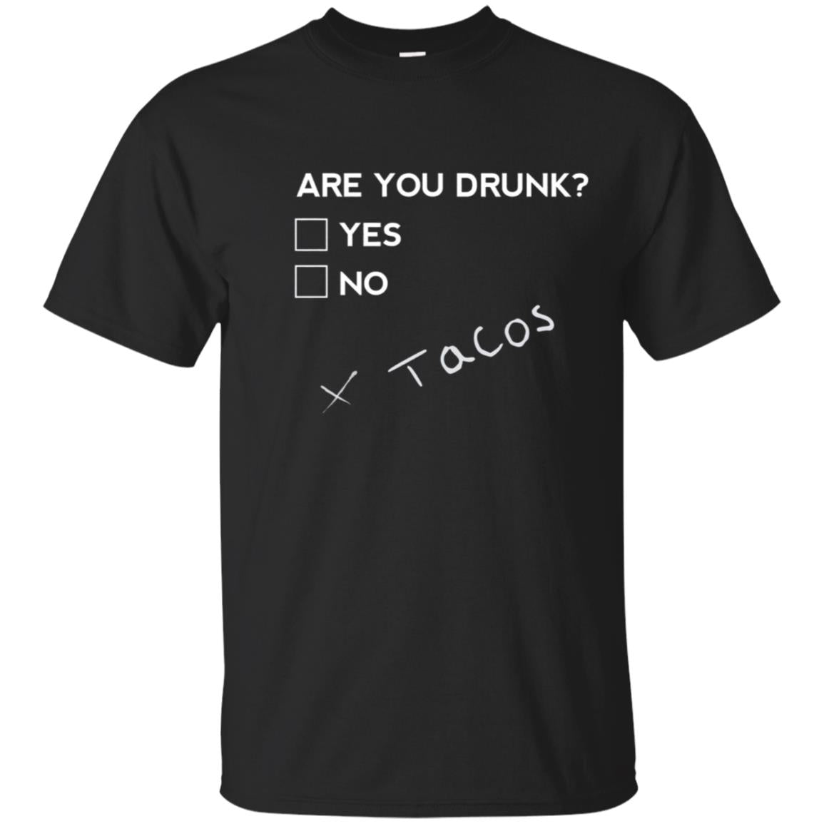 Are you Drunk? Tacos Funny Drinking Beer T Shirt