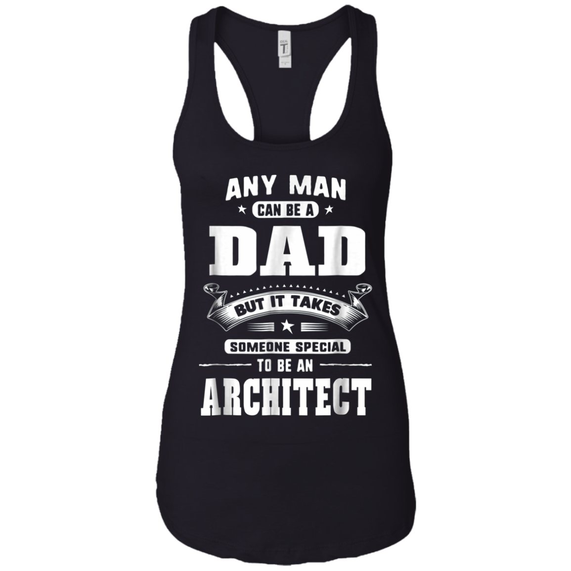 Any Man Can Be A Dad Special One An Architect T-Shirt