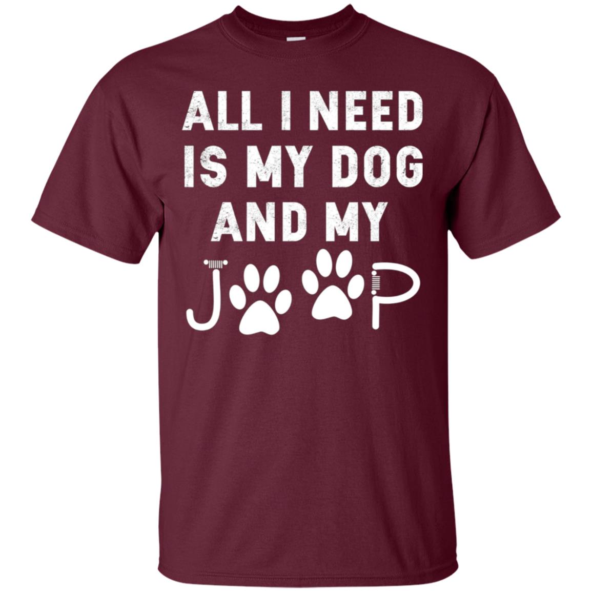 All I need is my dog and my jeep funny dog lover Tee Shirt