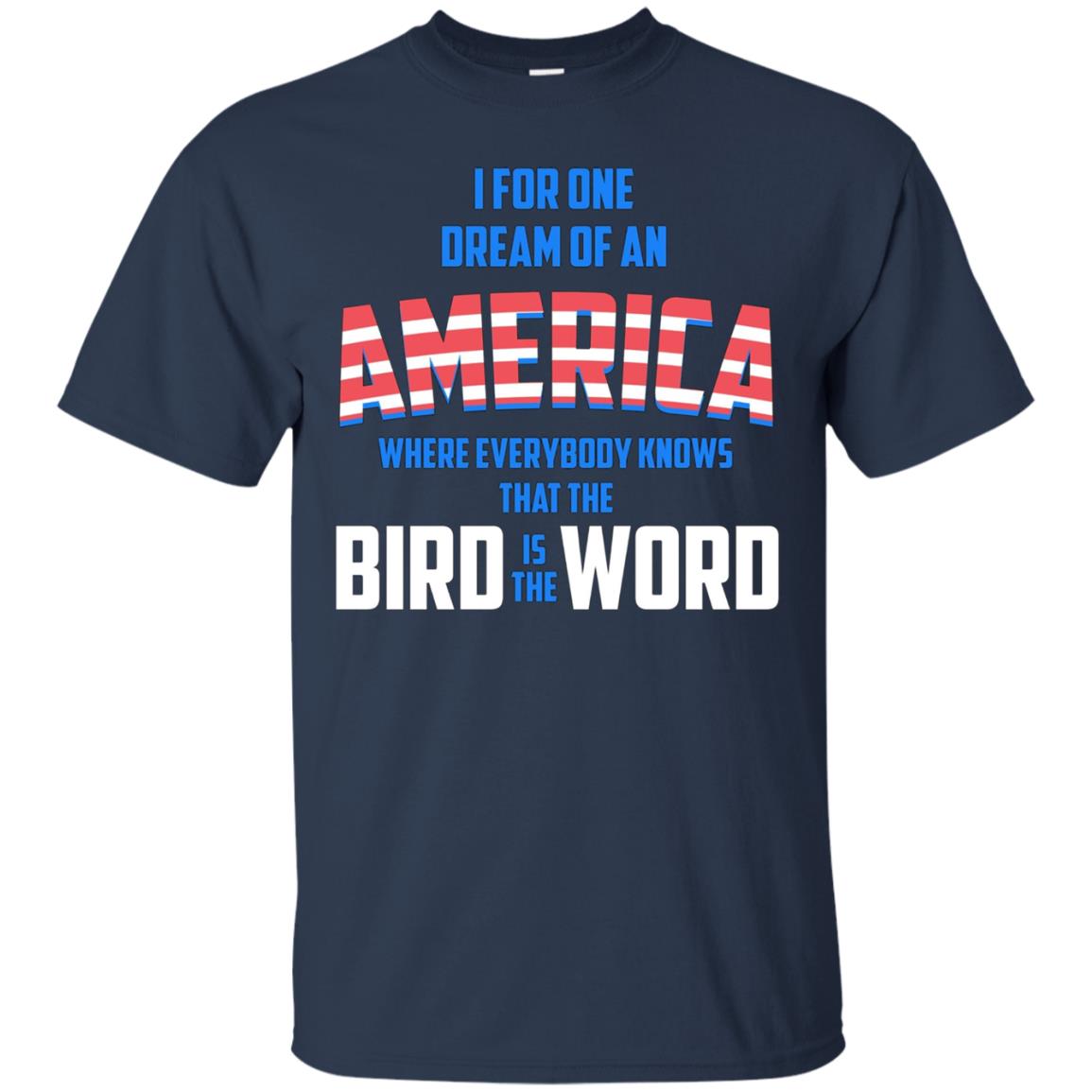 America where everybody knows the Bird is the Word T-shirt