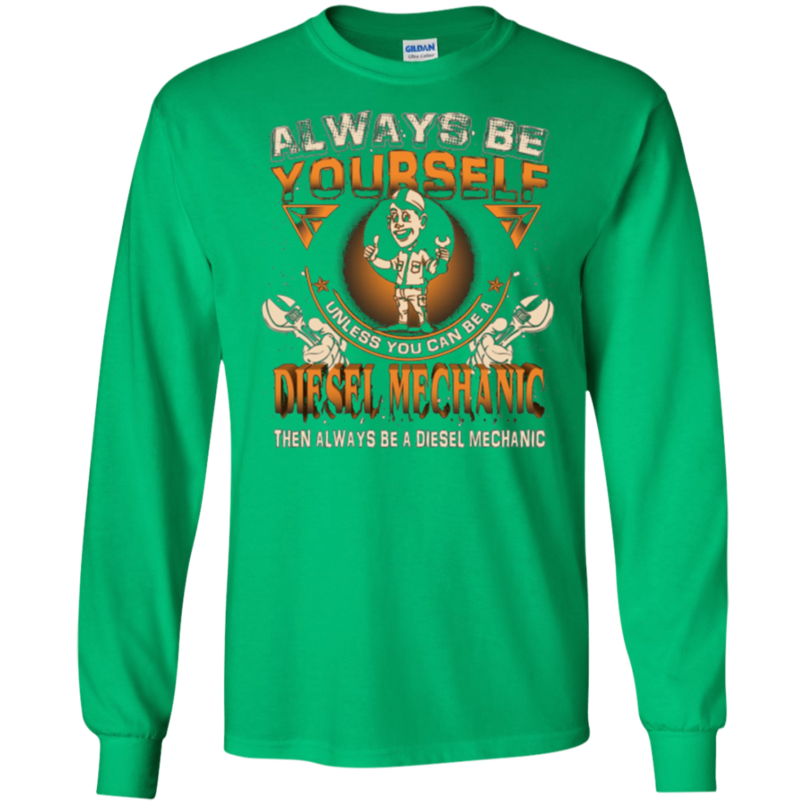 Always Be Yourself Be A Diesel Mechanic