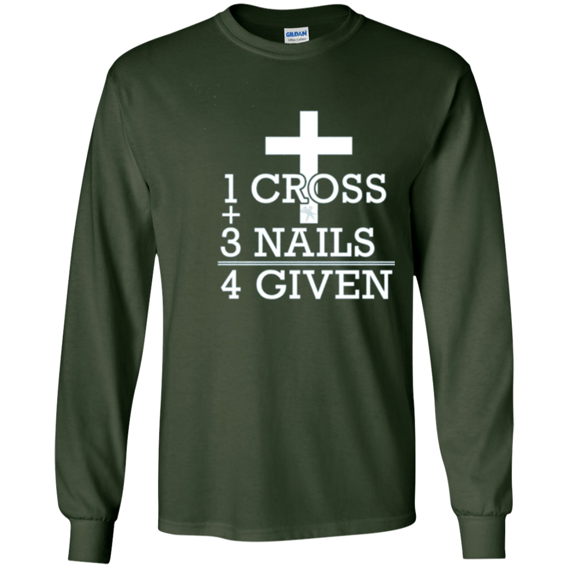 1 Cross + 3 Nails = 4 Given - Forgiven Christian Gift Shirt