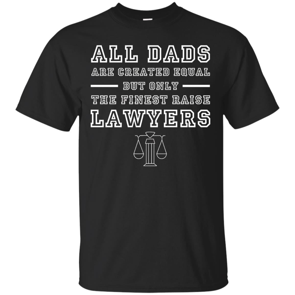 All Dads Are Created Equal But Only The Finest Raise Lawyers