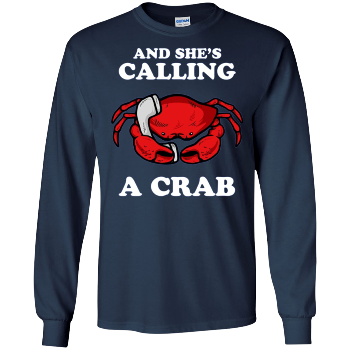 And She's Calling A Crab Long Sleeve Shirt