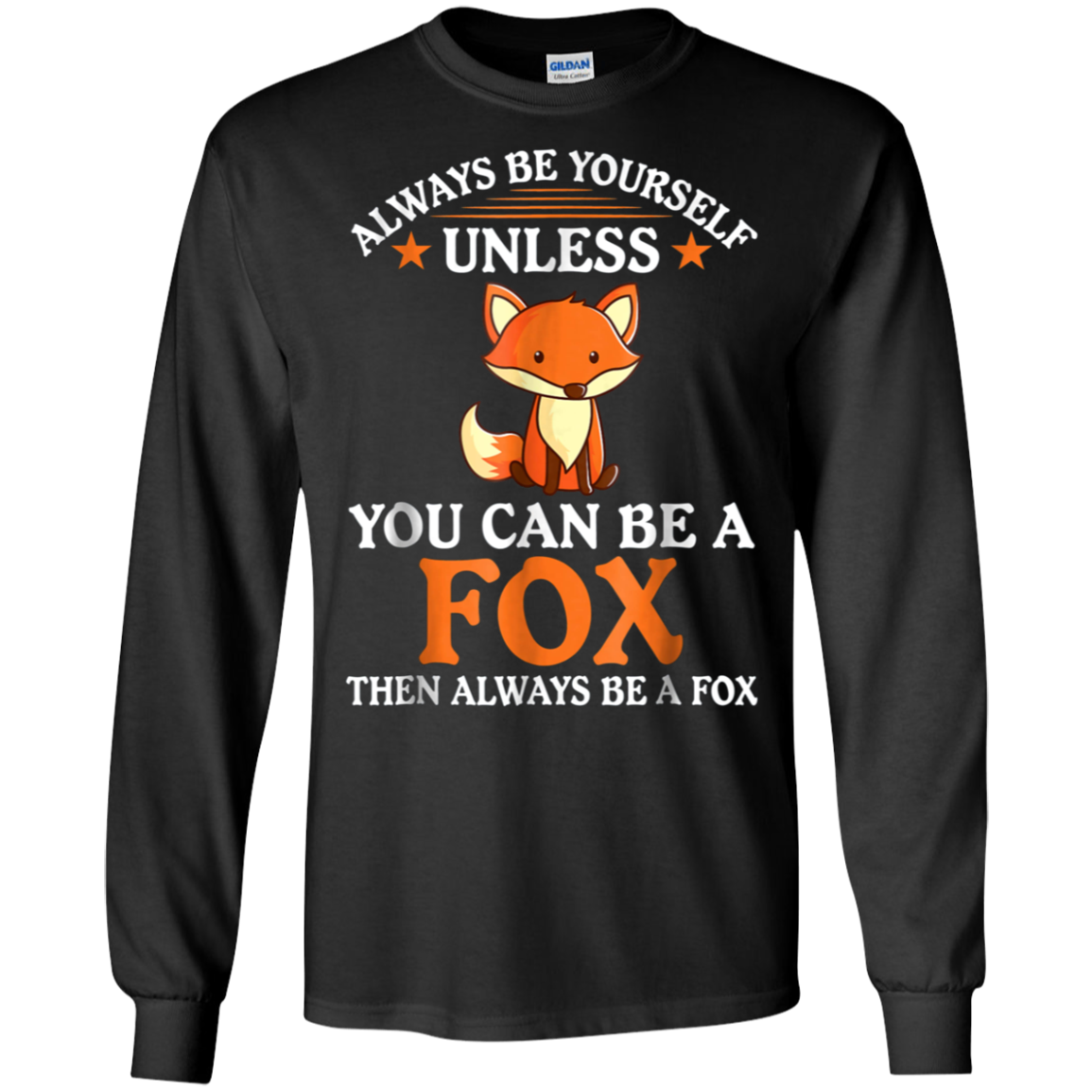 Always Be Yourself Unless You Can Be A Fox Shirt Funny T-Sh