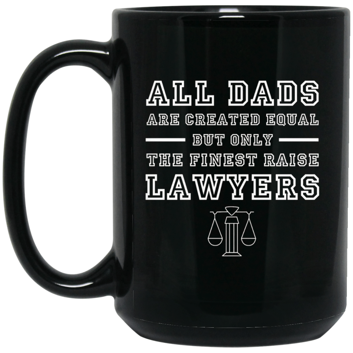 All Dads Are Created Equal But Only The Finest Raise Lawyers