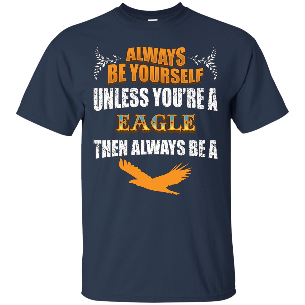 Always Be An American Eagle Novelty Chill Shirt