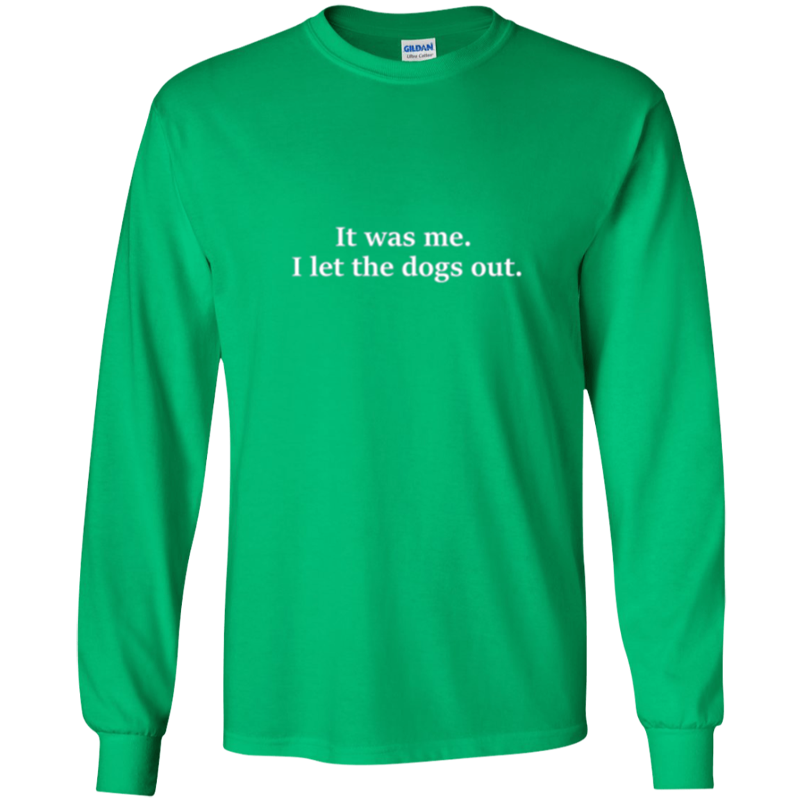 « 'était moi. J’ai laissé sortir les chiens. T-shirt