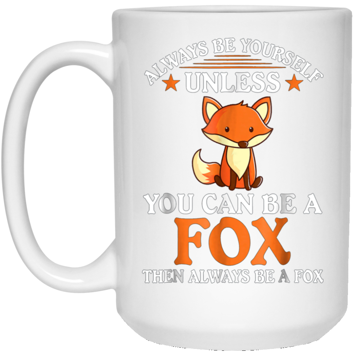 Always Be Yourself Unless You Can Be A Fox Shirt Funny T-Sh